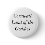 Cornwall Land of the Goddess buttons