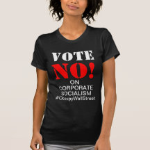 Corporate Socialism NO! Vote OWS T-Shirt