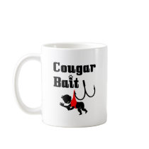 Cougar Bait -- Novelty Funny Cougar Humour Coffee Mugs