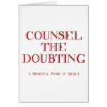 Counsel the doubting cards