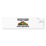 Counter Effects Global Warming Support Vegetarian bumper stickers