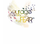 courage is mastery, not absence, of fear t-shirts