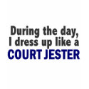 Court Jester During The Day t-shirts