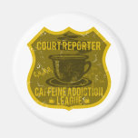 Court Reporter Caffeine Addiction League Refrigerator Magnet