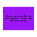 Cousins are more likey to stay cousins.......wh... postcards
