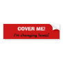 Cover me! bumper sticker