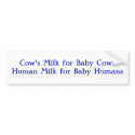 Cow's Milk for Baby CowsHuman Milk for Baby Humans bumper stickers