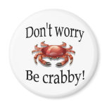 Crab magnet "don't worry be crabby"