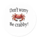 Crab products don't worry be crabby stickers