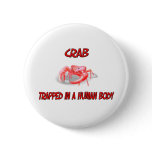 Crab trapped in a human body pinback button