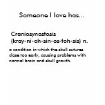 Craniosynostosis (kray-ni-oh-sin-os-toh-sis) n.... t-shirts