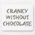 Cranky without Chocolate mousepads