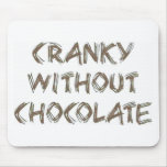 Cranky without Chocolate mousepads
