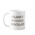 Cranky without Chocolate mugs