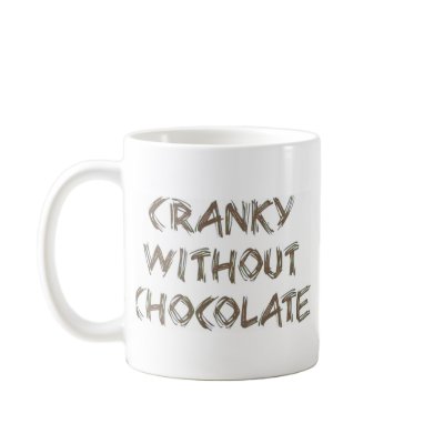 Cranky without Chocolate Mug by ChocolateChocolate