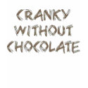 Cranky without Chocolate t-shirts