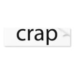 Crap bumper stickers