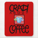 Crazy about Coffee black Mousepad