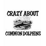 Crazy About Common Dolphins t-shirts