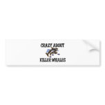 Crazy About Killer Whales bumper stickers