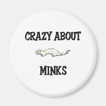 Crazy About Minks Fridge Magnet
