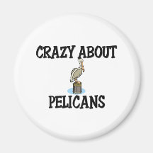 Crazy About Pelicans Fridge Magnet