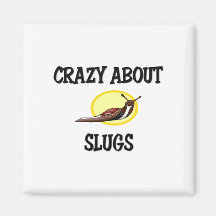 Crazy About Slugs Fridge Magnet