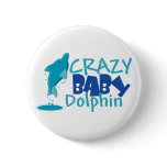 Crazy Baby Dolphin Button