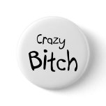 Crazy Bitch buttons
