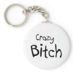 Crazy Bitch keychains