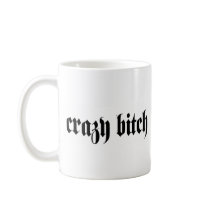 Crazy Bitch Mug