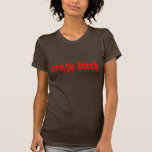 Crazy Bitch Tee Shirt