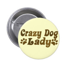 Crazy Dog Lady Pinback Buttons