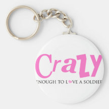 Crazy enough to love a Soldier Key Chains
