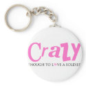 Crazy enough to love a Soldier keychains