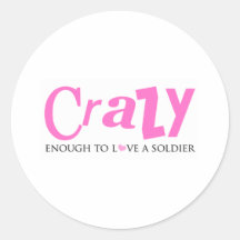 Crazy enough to love a Soldier Round Stickers