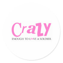 Crazy enough to love a Soldier Round Stickers
