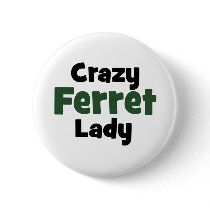 Crazy Ferret Lady Buttons