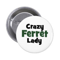 Crazy Ferret Lady buttons