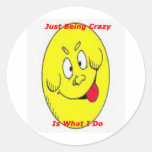 crazy_Is What I do Round Sticker