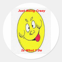 crazy_Is What I do Round Sticker