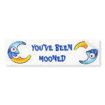Crazy "YOU'VE BEEN MOONED" Cartoon Bumper Sticker