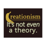 Creationism. It's not even a theory. Post Card