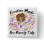Creative Minds Are Rarely Tidy Square Pins