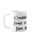 Credulous hope supports our life, and always...... mugs