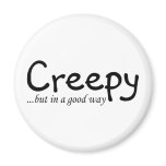 Creepy But In A Good Way