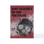 Creepy Stalker Valentine's Day Card