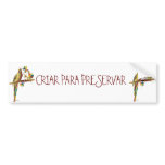 Criar para Preservar Bumper Sticker