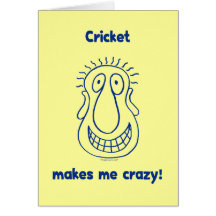 Cricket Drives Me Crazy Greeting Card