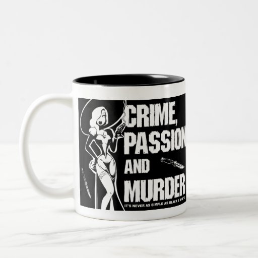 CRIME, PASSION and MURDER Coffee Mug